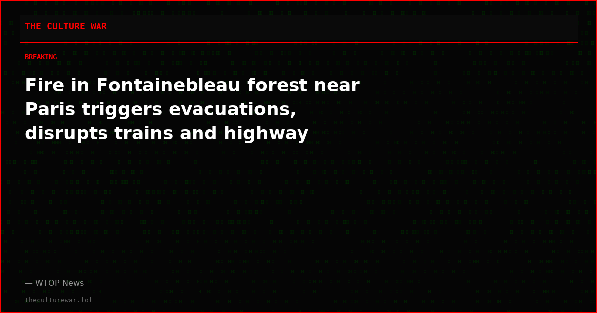 Fire in Fontainebleau forest near Paris triggers evacuations, disrupts trains and highway