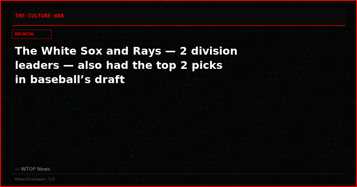 The White Sox and Rays — 2 division leaders — also had the top 2 picks in baseball’s draft