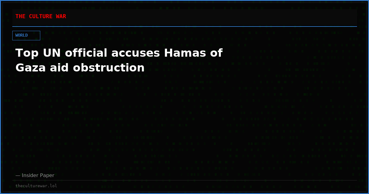Top UN official accuses Hamas of Gaza aid obstruction