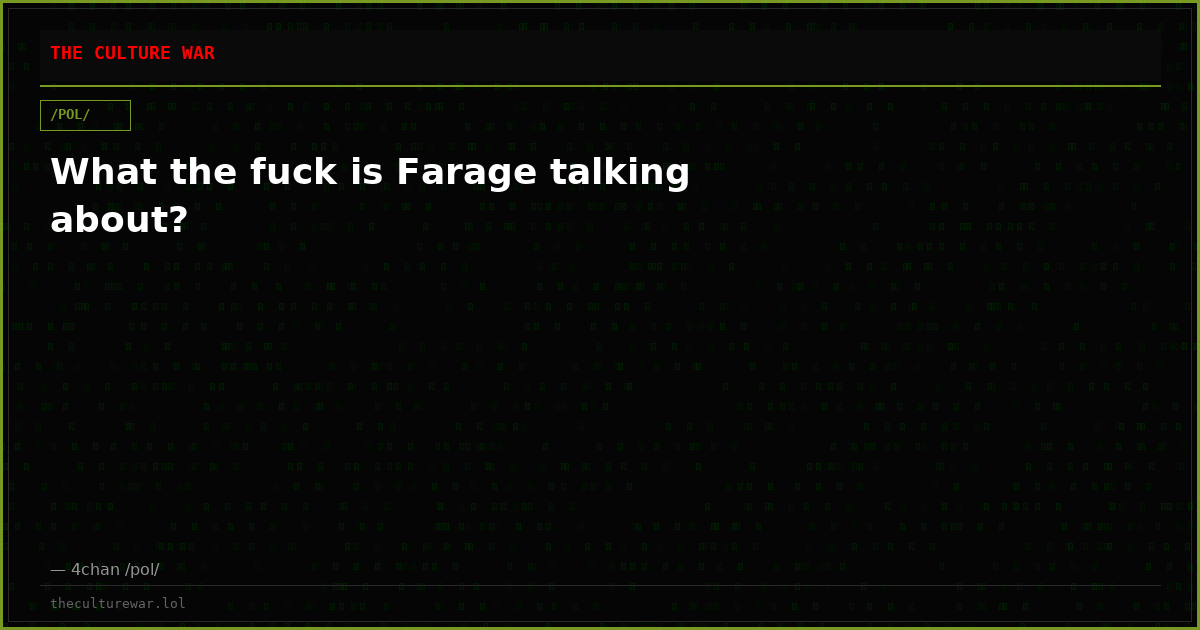 What the fuck is Farage talking about?