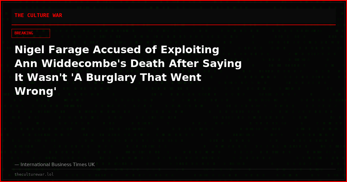 Nigel Farage Accused of Exploiting Ann Widdecombe's Death After Saying It Wasn't 'A Burglary That Went Wrong'