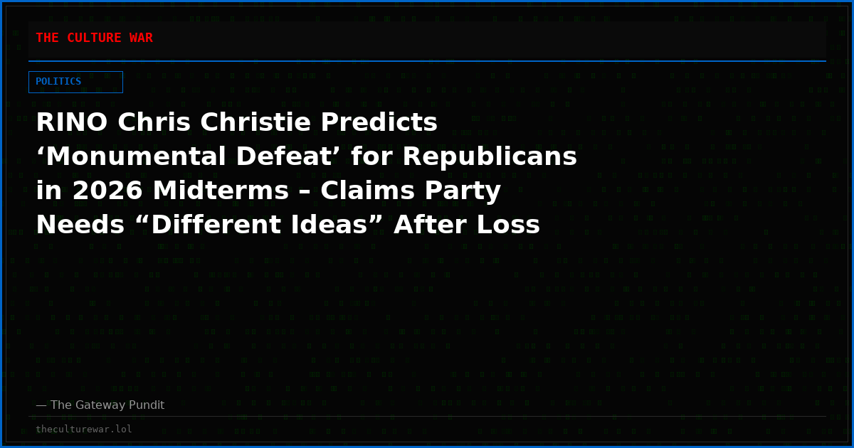 RINO Chris Christie Predicts ‘Monumental Defeat’ for Republicans in 2026 Midterms – Claims Party Needs “Different Ideas” After Loss