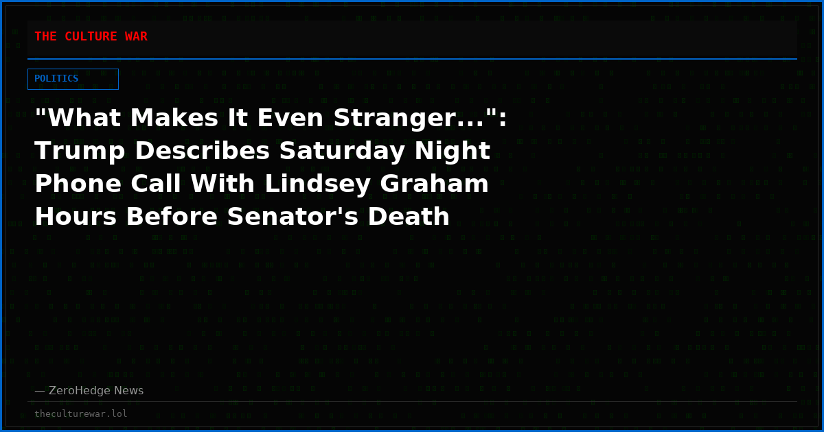 "What Makes It Even Stranger...": Trump Describes Saturday Night Phone Call With Lindsey Graham Hours Before Senator's Death