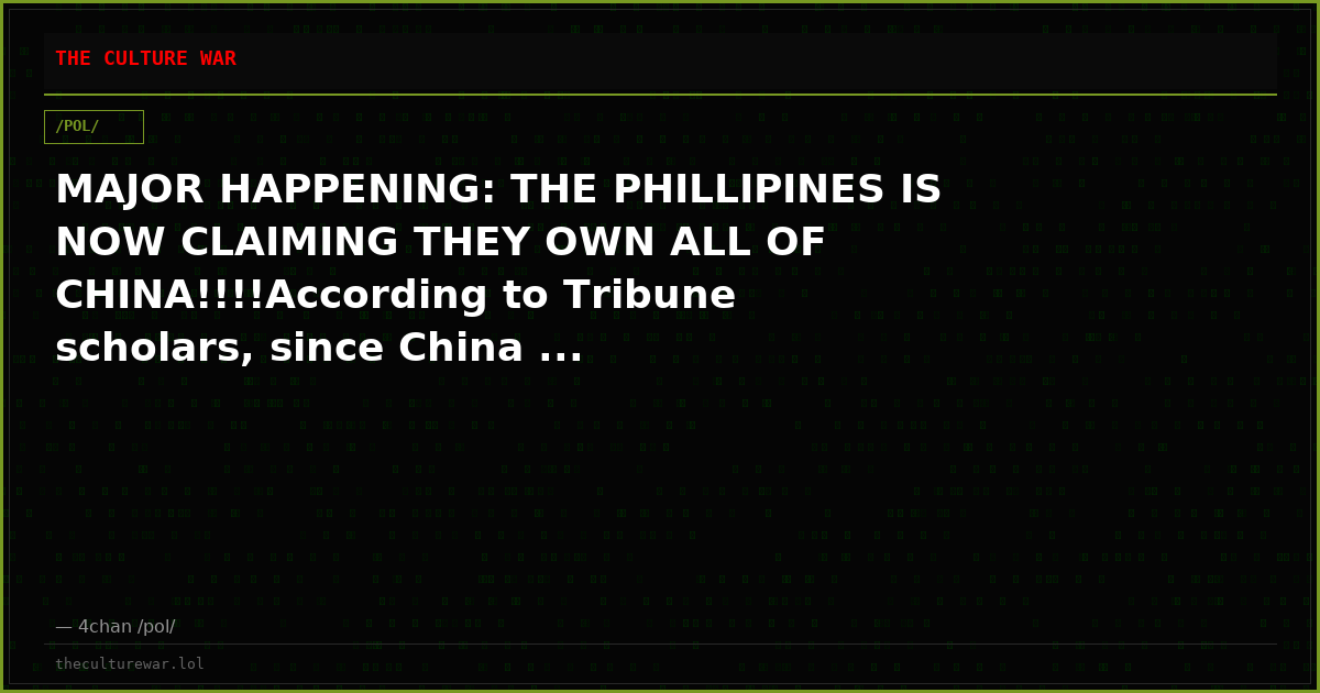 MAJOR HAPPENING: THE PHILLIPINES IS NOW CLAIMING THEY OWN ALL OF CHINA!!!!According to Tribune scholars, since China ...