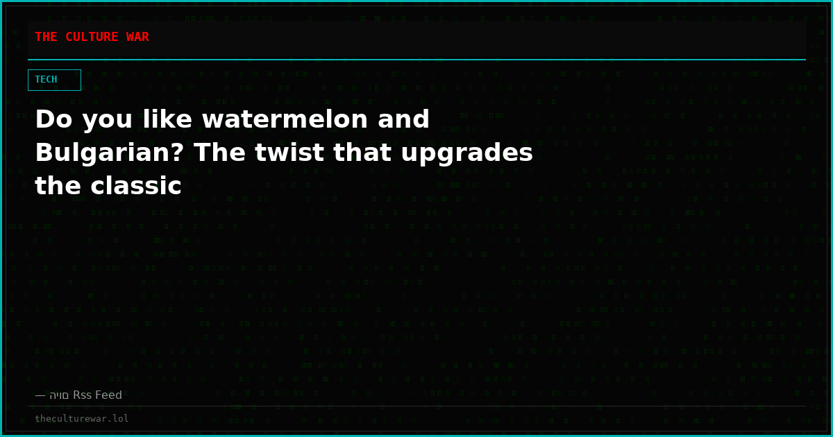 Do you like watermelon and Bulgarian? The twist that upgrades the classic