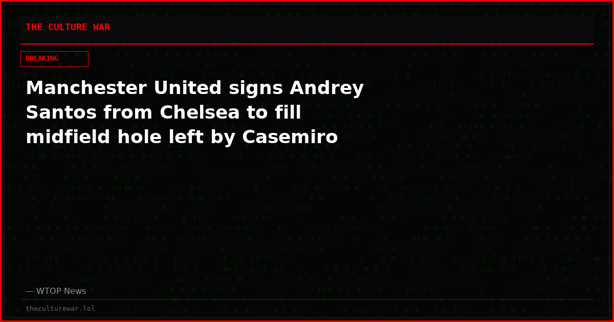 Manchester United signs Andrey Santos from Chelsea to fill midfield hole left by Casemiro
