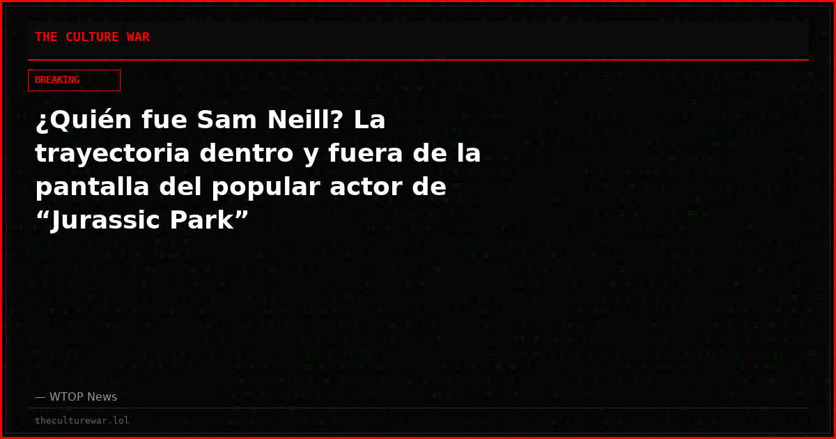 ¿Quién fue Sam Neill? La trayectoria dentro y fuera de la pantalla del popular actor de “Jurassic Park”