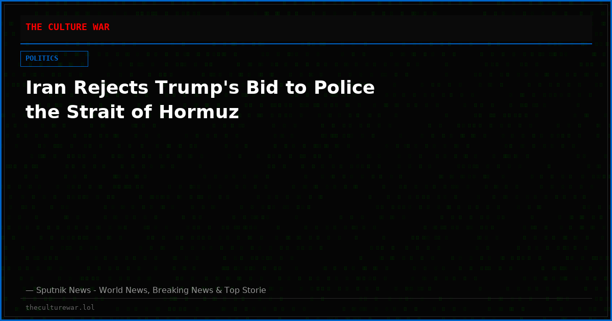 Iran Rejects Trump's Bid to Police the Strait of Hormuz