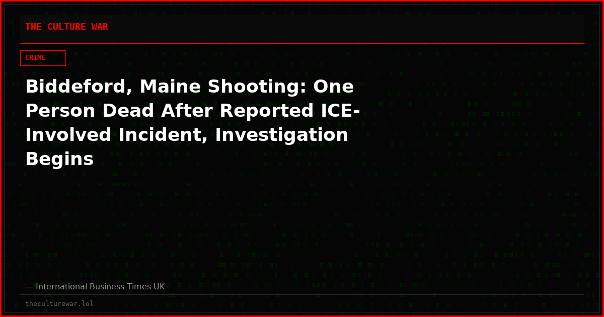 Biddeford, Maine Shooting: One Person Dead After Reported ICE-Involved Incident, Investigation Begins