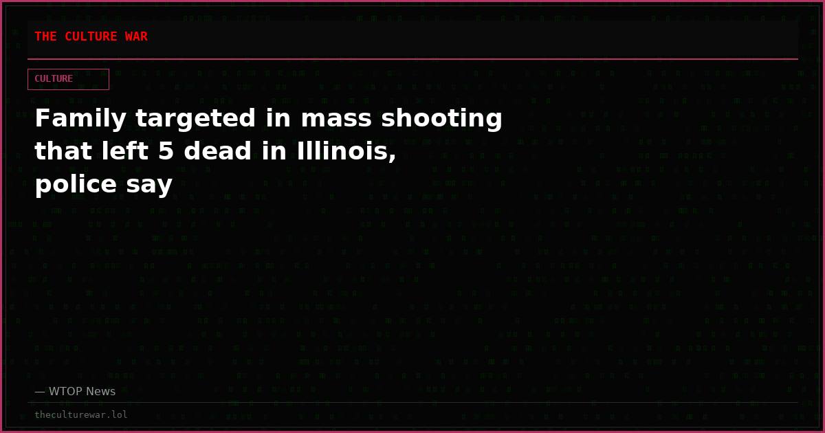 Family targeted in mass shooting that left 5 dead in Illinois, police say