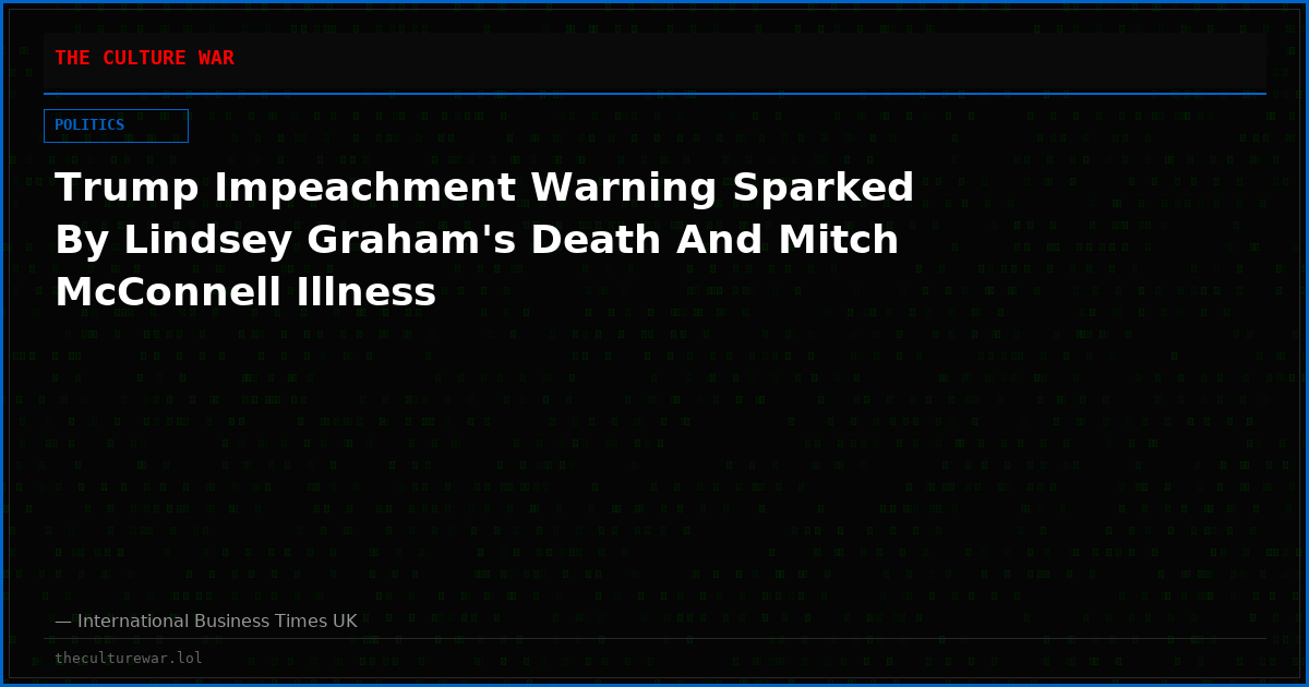 Trump Impeachment Warning Sparked By Lindsey Graham's Death And Mitch McConnell Illness