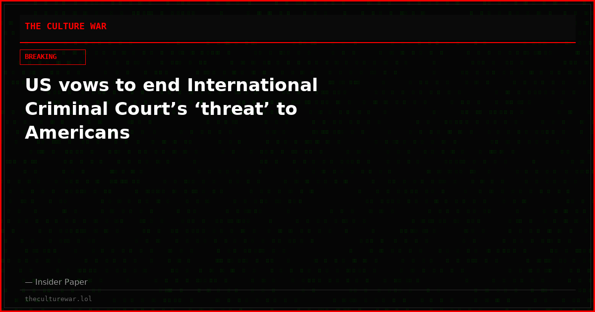 US vows to end International Criminal Court’s ‘threat’ to Americans
