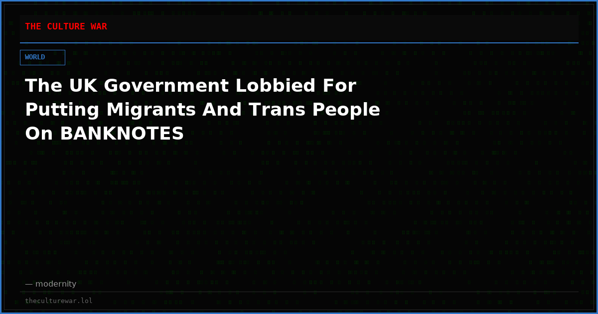 The UK Government Lobbied For Putting Migrants And Trans People On BANKNOTES