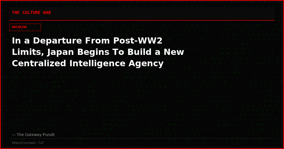 In a Departure From Post-WW2 Limits, Japan Begins To Build a New Centralized Intelligence Agency