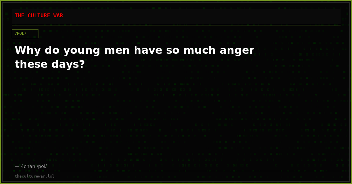 Why do young men have so much anger these days?