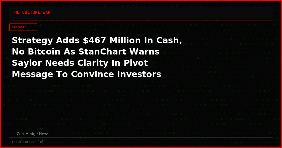 Strategy Adds $467 Million In Cash, No Bitcoin As StanChart Warns Saylor Needs Clarity In Pivot Message To Convince Investors