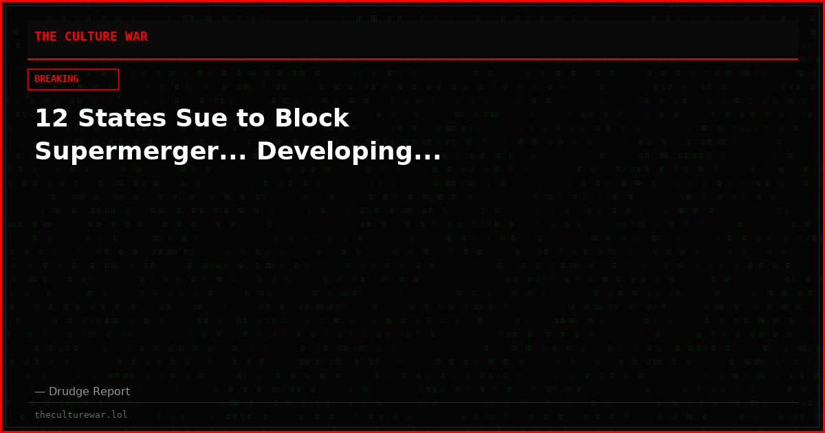 12 States Sue to Block Supermerger... Developing...