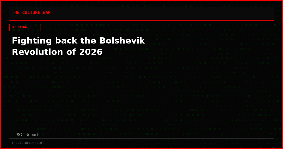 Fighting back the Bolshevik Revolution of 2026
