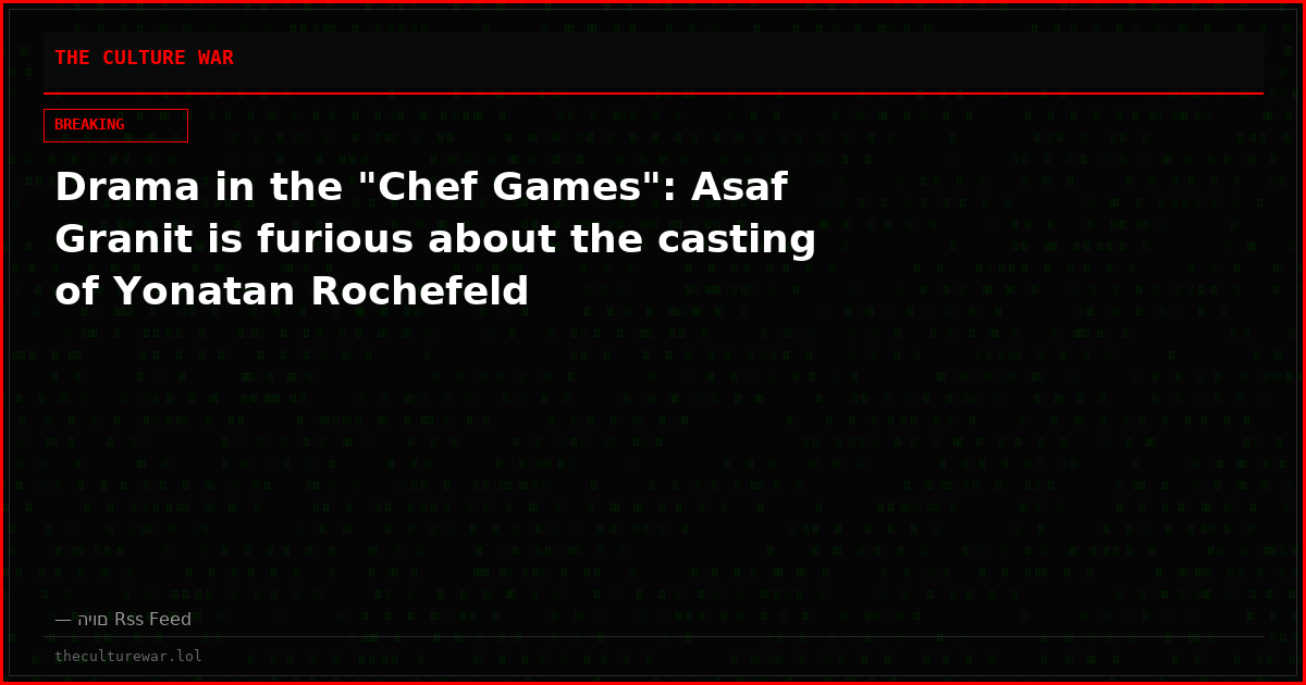 Drama in the "Chef Games": Asaf Granit is furious about the casting of Yonatan Rochefeld