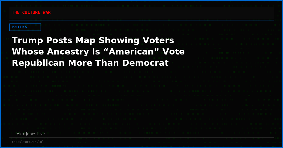 Trump Posts Map Showing Voters Whose Ancestry Is “American” Vote Republican More Than Democrat