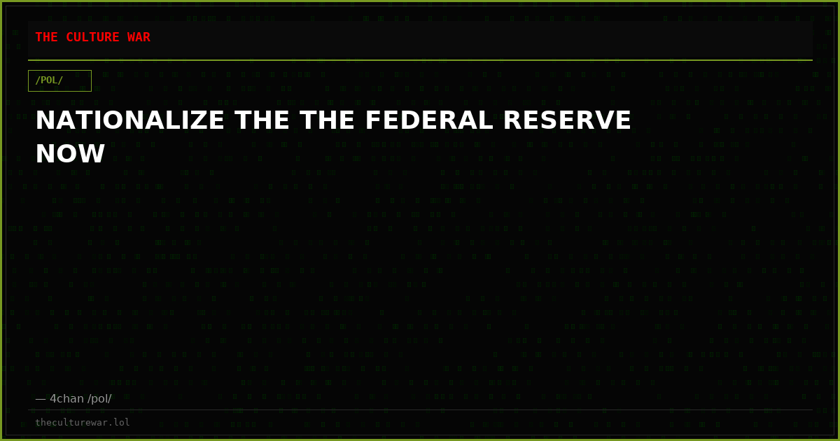 NATIONALIZE THE THE FEDERAL RESERVE NOW