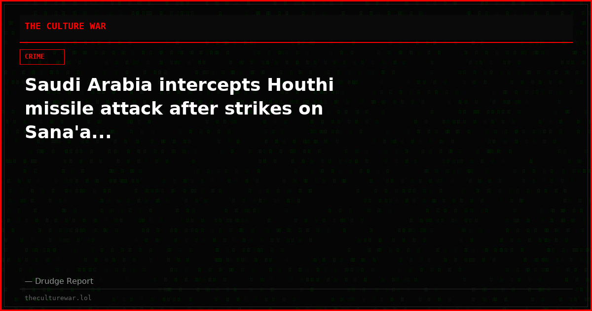 Saudi Arabia intercepts Houthi missile attack after strikes on Sana'a...