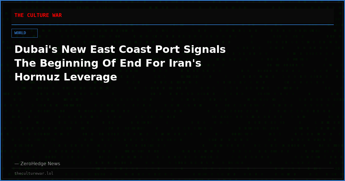 Dubai's New East Coast Port Signals The Beginning Of End For Iran's Hormuz Leverage