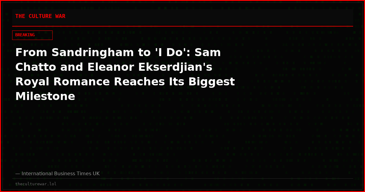 From Sandringham to 'I Do': Sam Chatto and Eleanor Ekserdjian's Royal Romance Reaches Its Biggest Milestone