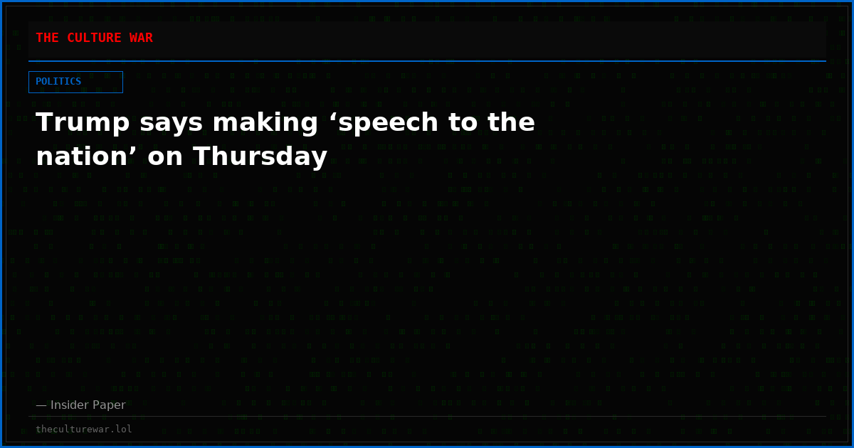 Trump says making ‘speech to the nation’ on Thursday