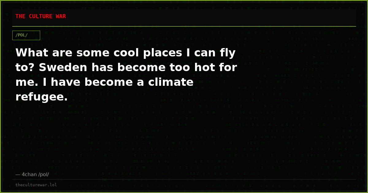 What are some cool places I can fly to? Sweden has become too hot for me. I have become a climate refugee.