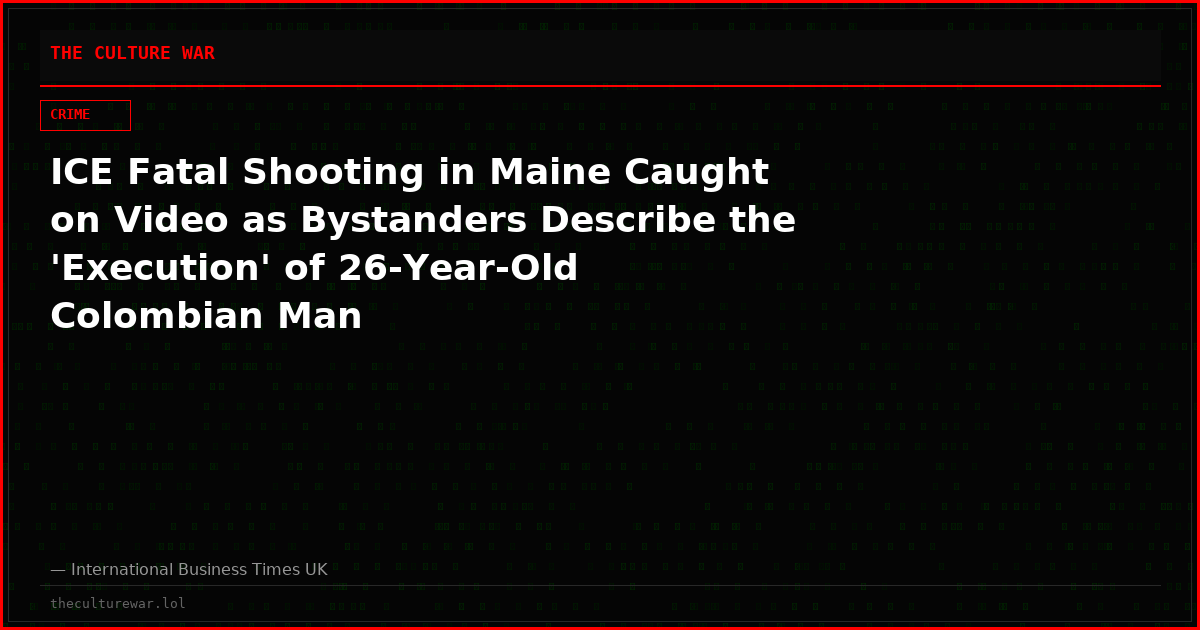 ICE Fatal Shooting in Maine Caught on Video as Bystanders Describe the 'Execution' of 26-Year-Old Colombian Man