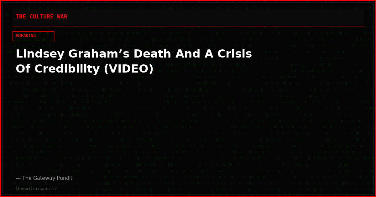 Lindsey Graham’s Death And A Crisis Of Credibility (VIDEO)