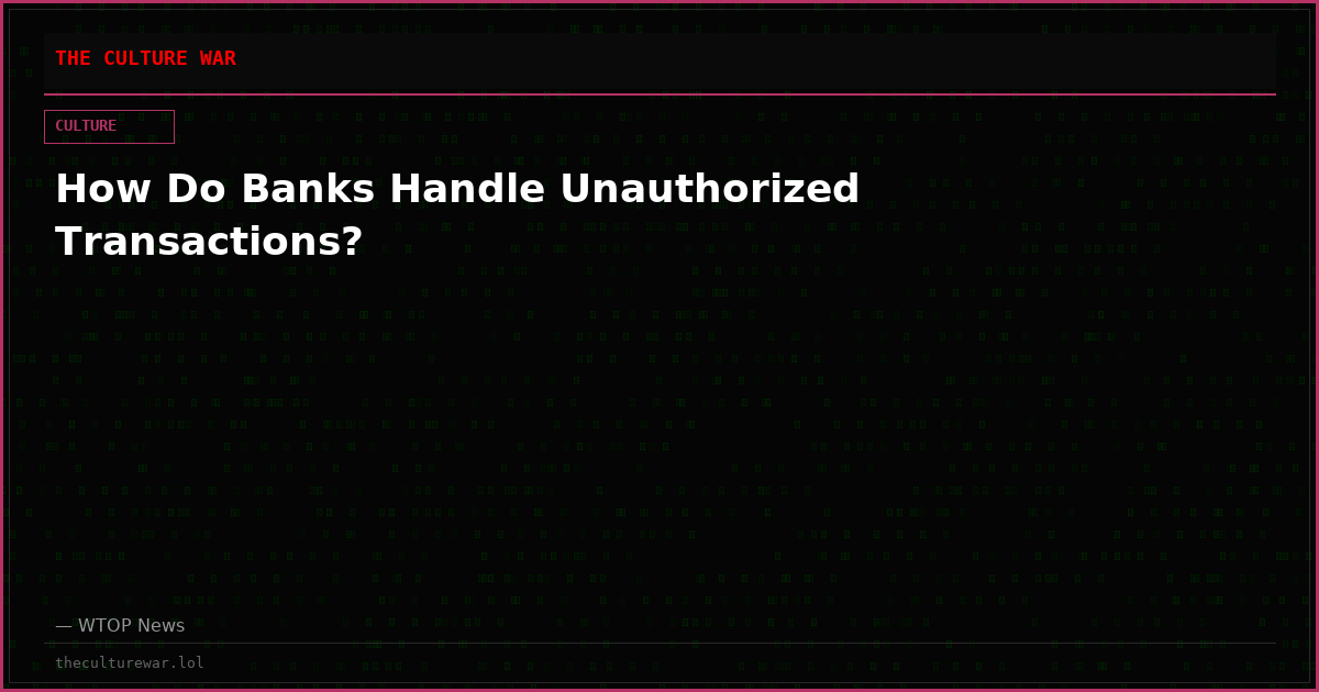 How Do Banks Handle Unauthorized Transactions?