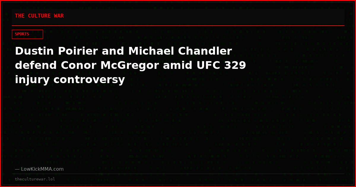Dustin Poirier and Michael Chandler defend Conor McGregor amid UFC 329 injury controversy