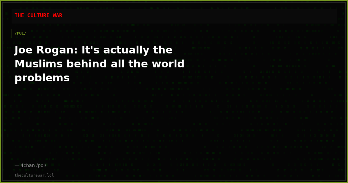 Joe Rogan: It's actually the Muslims behind all the world problems