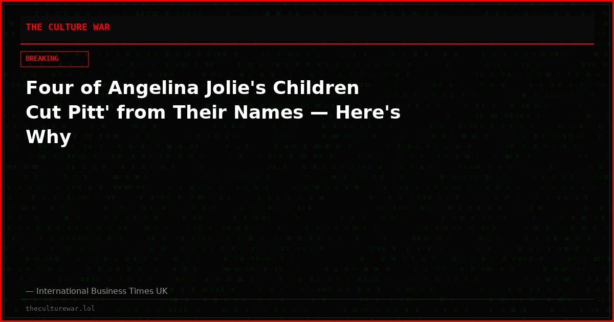 Four of Angelina Jolie's Children Cut Pitt' from Their Names — Here's Why