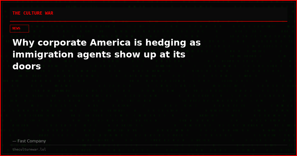 Why corporate America is hedging as immigration agents show up at its doors