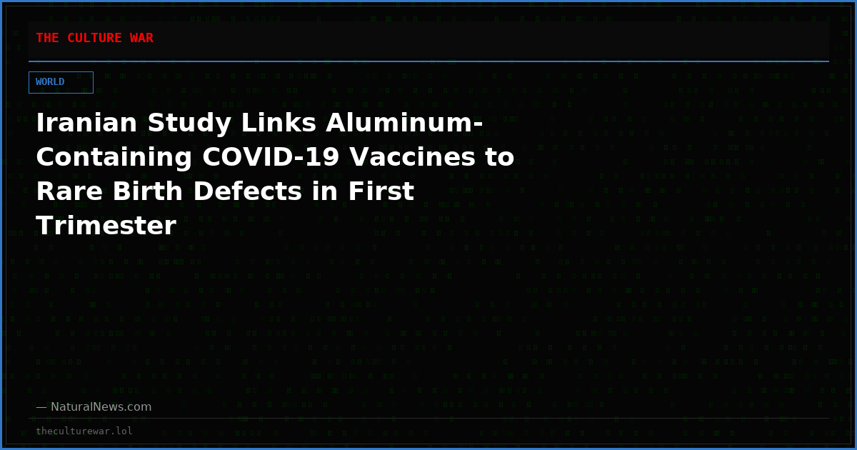Iranian Study Links Aluminum-Containing COVID-19 Vaccines to Rare Birth Defects in First Trimester