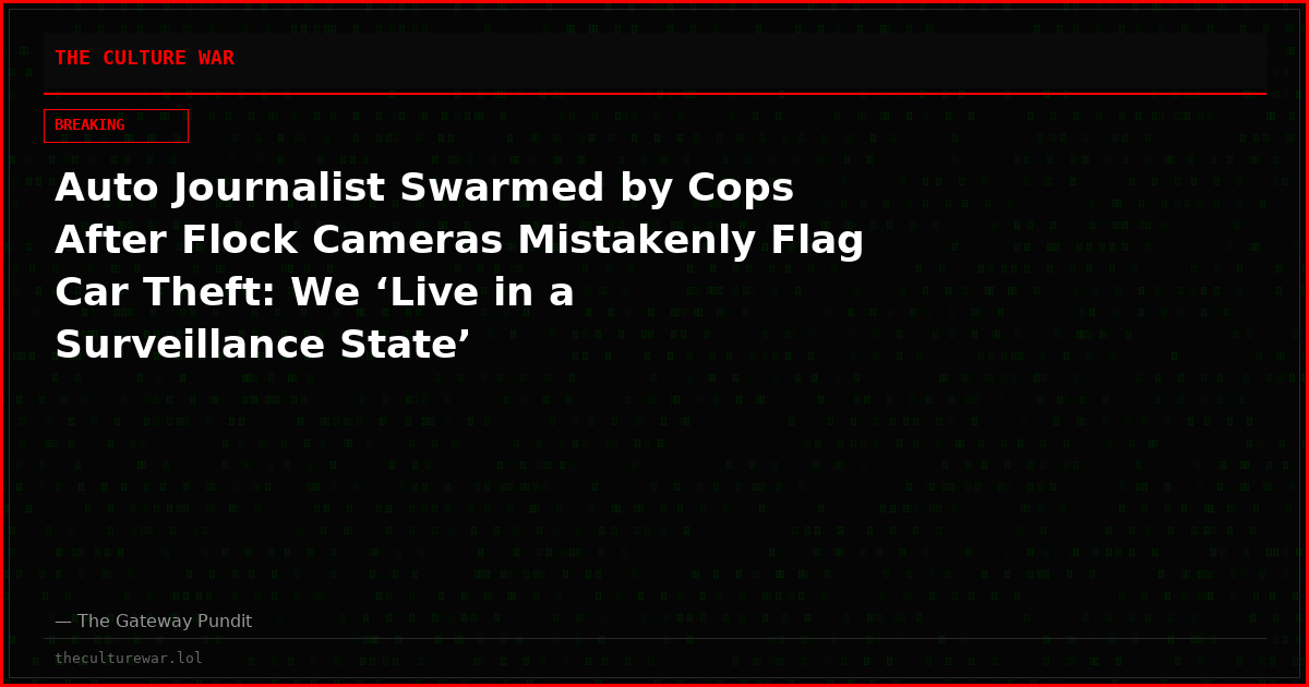 Auto Journalist Swarmed by Cops After Flock Cameras Mistakenly Flag Car Theft: We ‘Live in a Surveillance State’