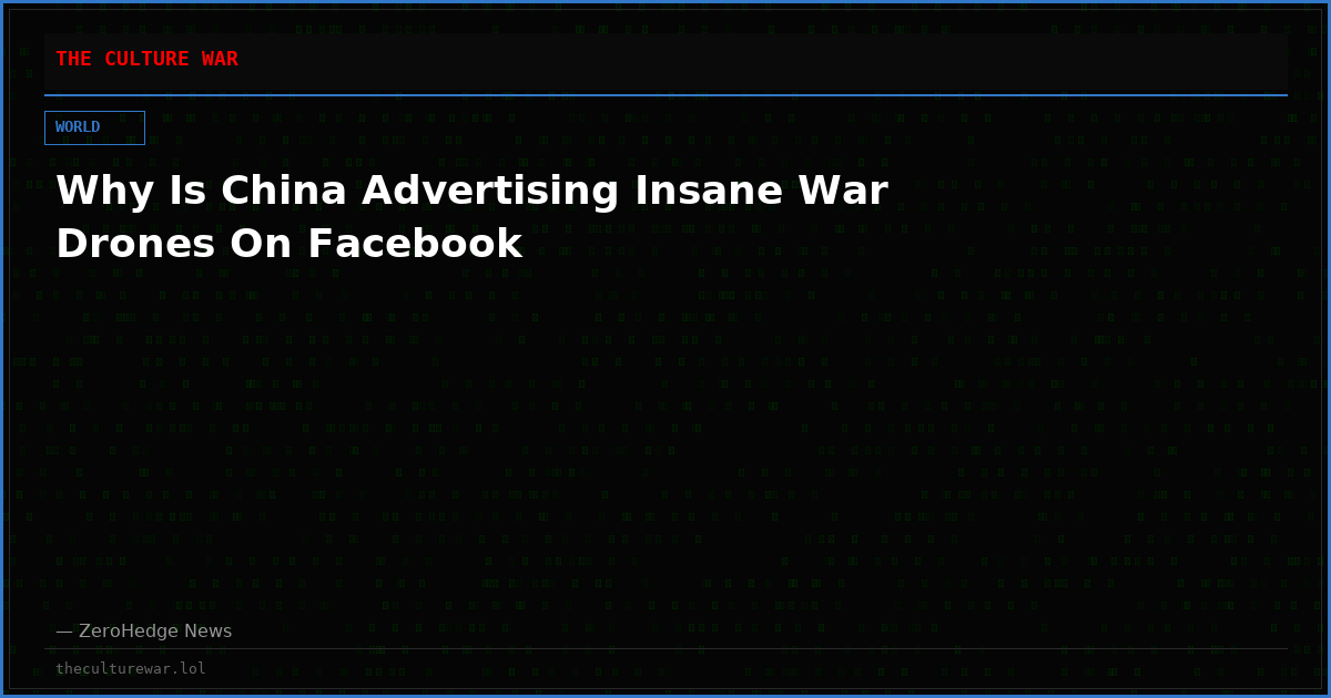 Why Is China Advertising Insane War Drones On Facebook