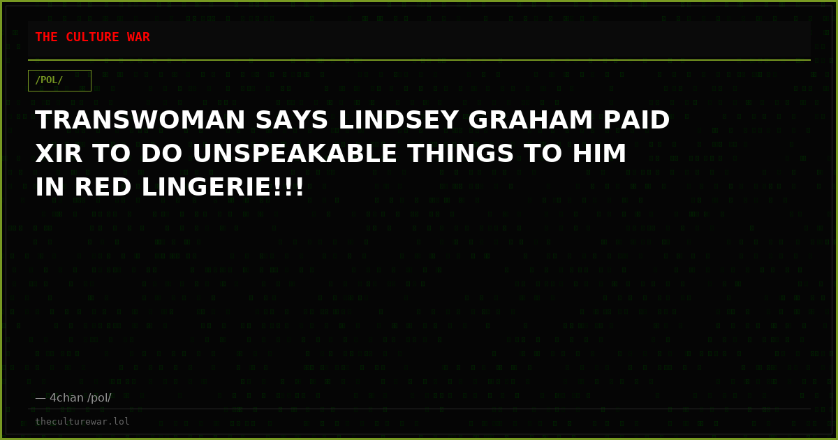 TRANSWOMAN SAYS LINDSEY GRAHAM PAID XIR TO DO UNSPEAKABLE THINGS TO HIM IN RED LINGERIE!!!