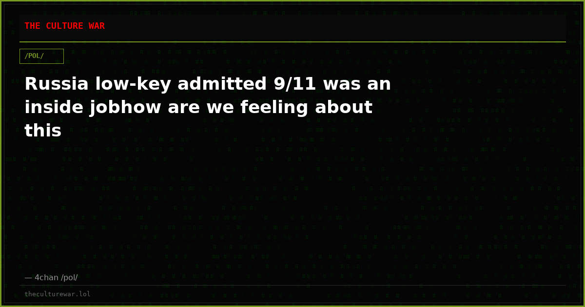 Russia low-key admitted 9/11 was an inside jobhow are we feeling about this