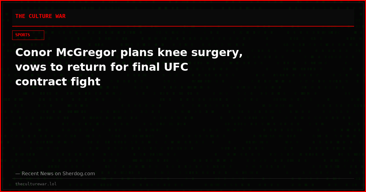 Conor McGregor plans knee surgery, vows to return for final UFC contract fight