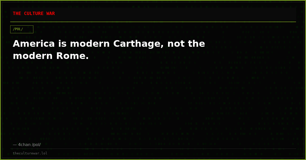 America is modern Carthage, not the modern Rome.