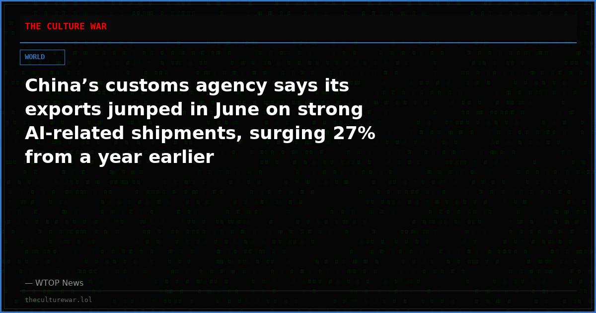 China’s customs agency says its exports jumped in June on strong AI-related shipments, surging 27% from a year earlier