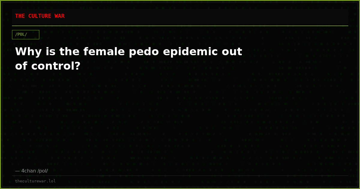 Why is the female pedo epidemic out of control?