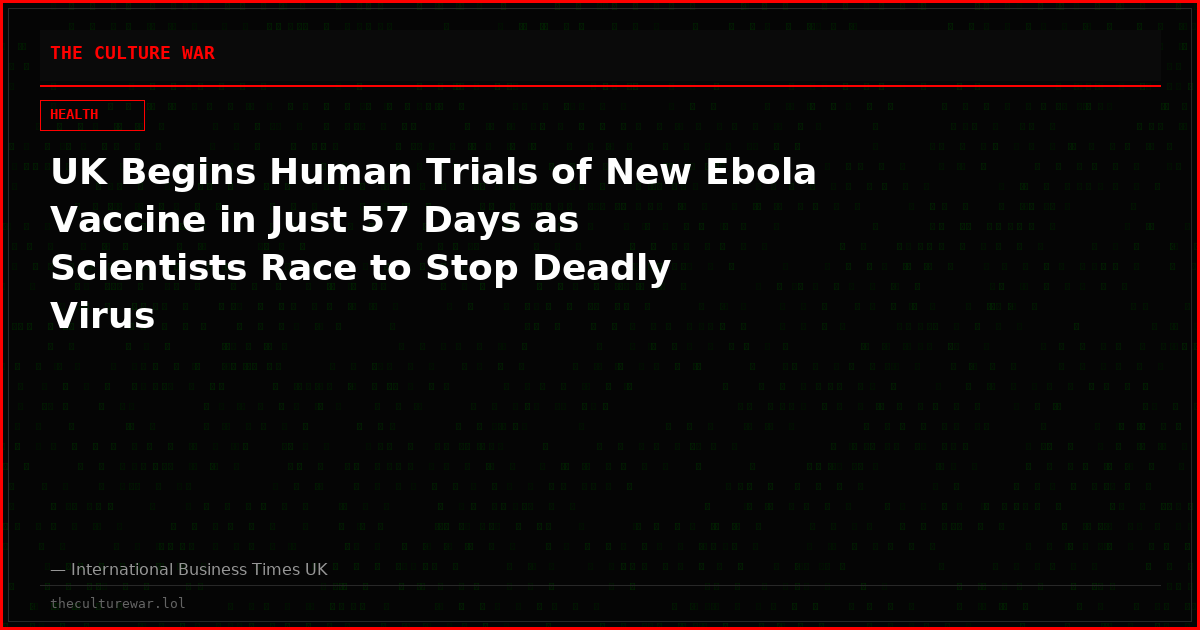 UK Begins Human Trials of New Ebola Vaccine in Just 57 Days as Scientists Race to Stop Deadly Virus