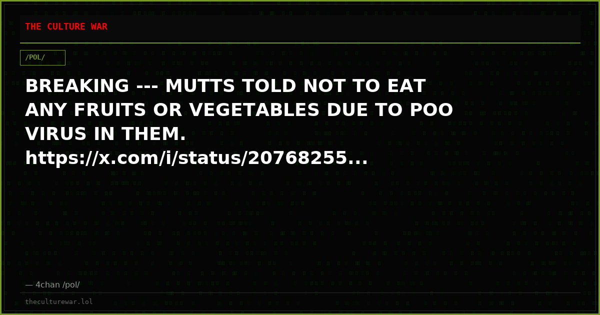 BREAKING --- MUTTS TOLD NOT TO EAT ANY FRUITS OR VEGETABLES DUE TO POO VIRUS IN THEM. https://x.com/i/status/20768255...
