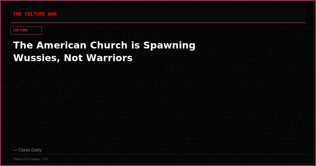 The American Church is Spawning Wussies, Not Warriors
