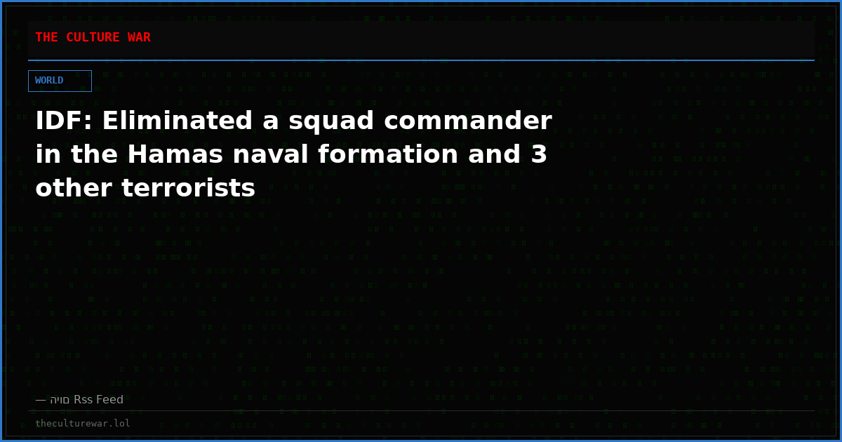 IDF: Eliminated a squad commander in the Hamas naval formation and 3 other terrorists